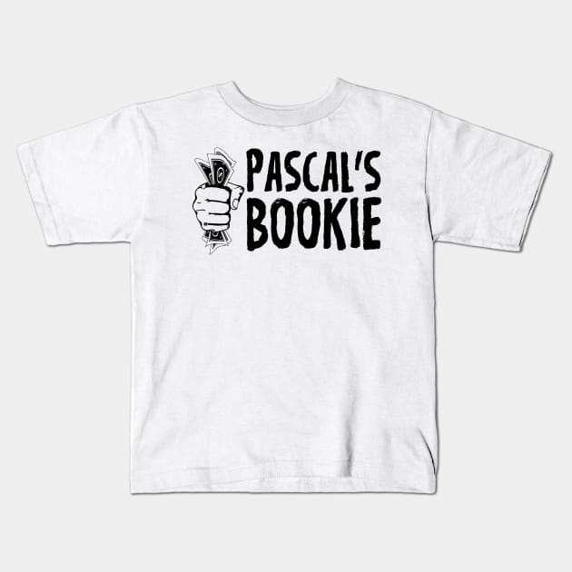 Pascal's Wager? How about Pascal's Bookie? Kids T-Shirt by godlessmom